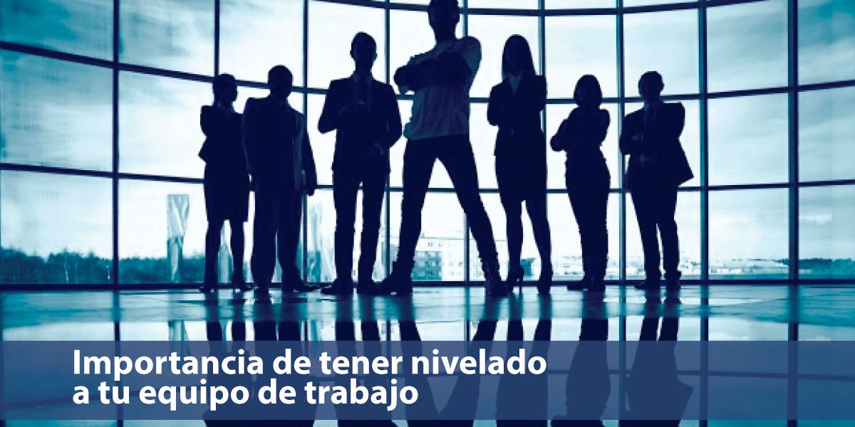 Importancia-de-nivelar-a-tu-equipo-de-trabajo nivelación de equipos - estrategia humana